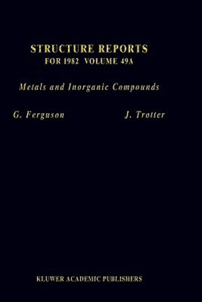 Cover for G Ferguson · Structure Reports for 1982, Volume 49A: Metals and Inorganic Compounds - Structure Reports A (Hardcover Book) [1989 edition] (1989)