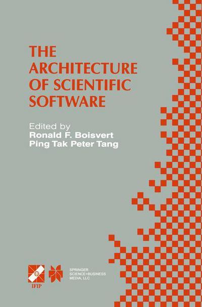 The Architecture of Scientific Software: IFIP TC2/WG2.5 Working Conference on the Architecture of Scientific Software October 2-4, 2000, Ottawa, Canada - IFIP Advances in Information and Communication Technology - Boivert - Books - Springer - 9780792373391 - April 30, 2001