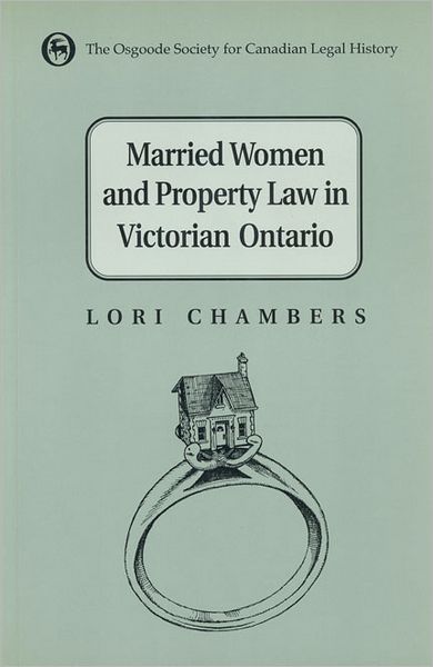 Cover for Lori Chambers · Married Women and the Law of Property in Victorian Ontario - Osgoode Society for Canadian Legal History (Paperback Book) (1997)