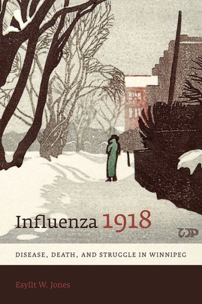 Cover for Esyllt W. Jones · Influenza 1918: Disease, Death, and Struggle in Winnipeg (Taschenbuch) (2007)