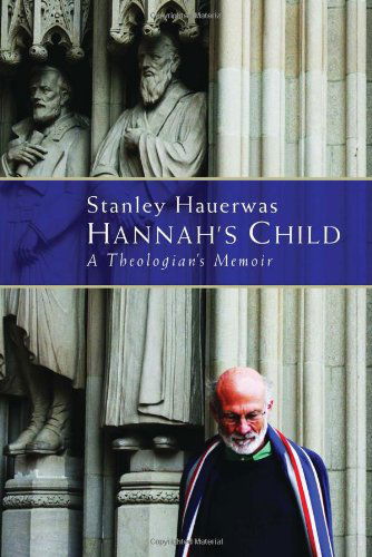 Cover for Stanley Hauerwas · Hannah's Child: a Theologian's Memoir (Taschenbuch) [Reprint edition] (2012)