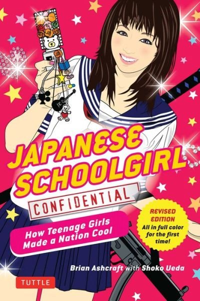 Cover for Brian Ashcraft · Japanese Schoolgirl Confidential: How Teenage Girls Made a Nation Cool (Taschenbuch) (2016)