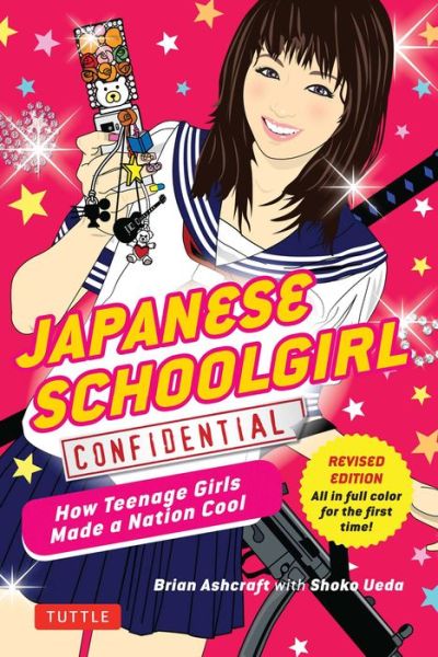 Cover for Brian Ashcraft · Japanese Schoolgirl Confidential: How Teenage Girls Made a Nation Cool (Paperback Book) (2016)