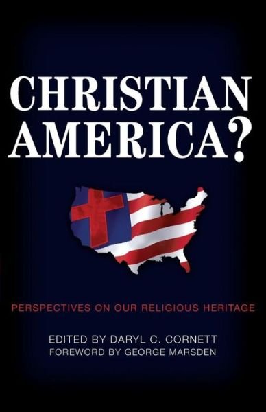 Cover for Daryl C Cornett · Christian America?: Perspectives on Our Religious Heritage (Taschenbuch) (2011)