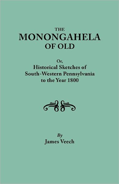 Cover for James Veech · The Monongahela of Old : Or, Historical Sketches of South-western Pennsylvania to the Year 1800 (Taschenbuch) (2011)