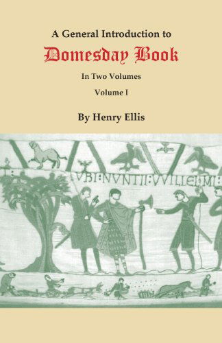 A General Introduction to Domesday Book. in Two Volumes. Volume I - Henry Ellis - Bøger - Clearfield - 9780806348391 - 10. juni 2013