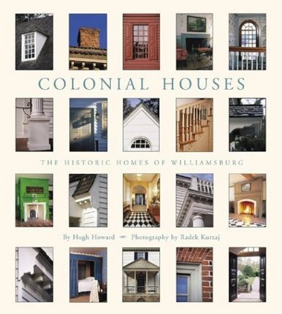 Colonial Houses: The Historic Homes of Williamsburg - Hugh Howard - Livros - Abrams - 9780810943391 - 18 de maio de 2004
