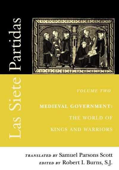 Cover for Robert I Burns · Las Siete Partidas, Volume 2: Medieval Government: The World of Kings and Warriors (Partida II) - The Middle Ages Series (Paperback Book) (2000)