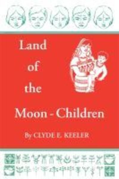 Cover for Clyde E. Keeler · Land of the Moon-Children: The Primitive San Blas Culture in Flux (Taschenbuch) (2010)