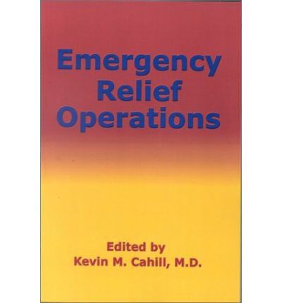 Cover for Kevin M. Cahill · Emergency Relief Operations - International Humanitarian Affairs (Hardcover Book) (2002)