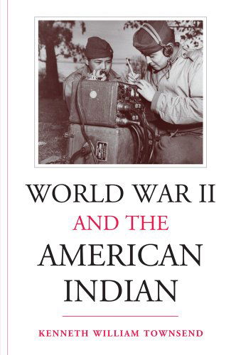 Cover for Kenneth William Townsend · World War II and the American Indian (Paperback Book) (2002)