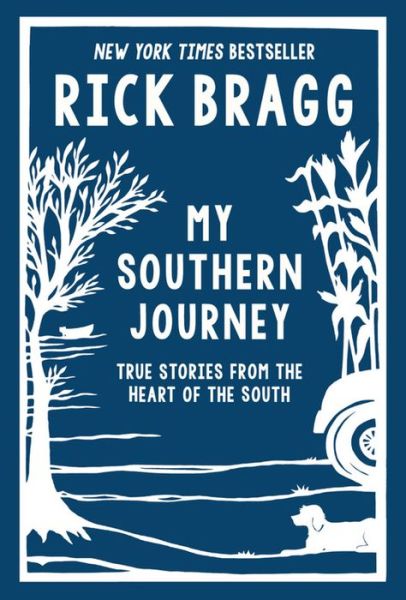 Cover for Rick Bragg · My Southern Journey: True Stories from the Heart of the South (Hardcover bog) (2015)