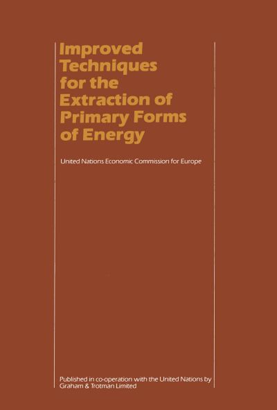 Cover for UN Economic Commission for Europe · Improved Techniques for the Extraction of Primary Forms of Energy: A Seminar of the United Nations Economic Commission for Europe (Vienna 10-14 November 1980) (Innbunden bok) [1983 edition] (1983)