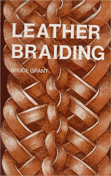 Leather Braiding - Bruce Grant - Books - Schiffer Publishing Ltd - 9780870330391 - July 8, 2009