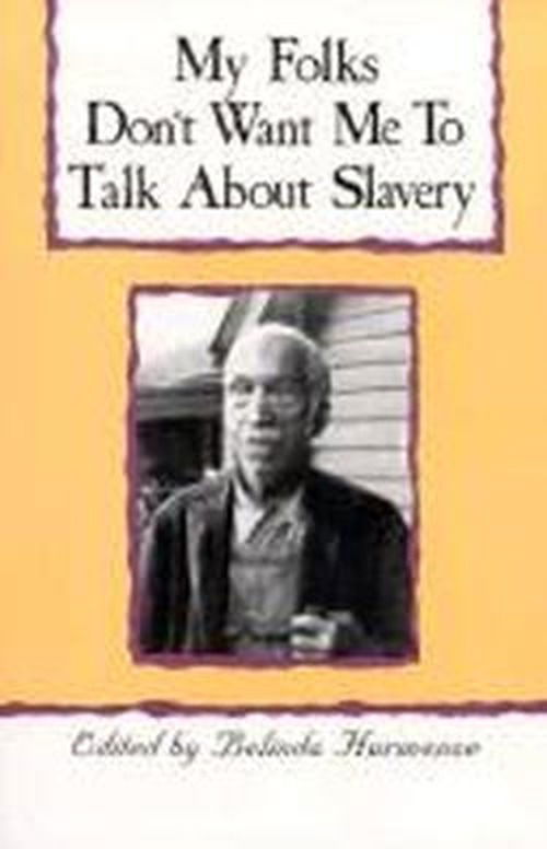 My Folks Don't Want Me To Talk About Slavery: Personal Accounts of Slavery in North Carolina - Belinda Hurmence - Books - John F Blair Publisher - 9780895870391 - February 16, 1984