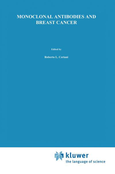 Cover for Ceriani · Monoclonal Antibodies and Breast Cancer: Proceedings of the International Workshop on Monoclonal Antibodies and Breast Cancer San Francisco, California - November 8-9, 1984 - Developments in Oncology (Hardcover Book) [1985 edition] (1985)