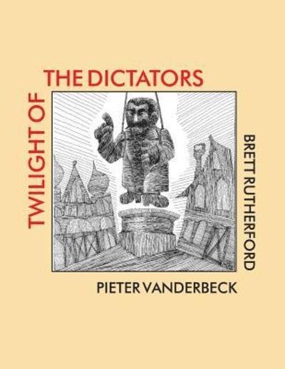 Cover for Brett Rutherford · Twilight of the Dictators (Paperback Book) (2011)