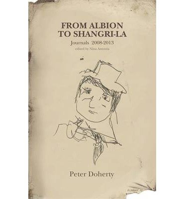 From Albion to Shangri-La - Peter Doherty - Kirjat - Thin Man Press - 9780956247391 - tiistai 18. helmikuuta 2020