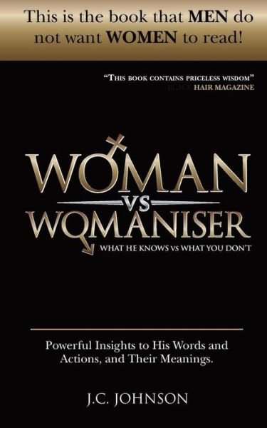 Woman vs Womaniser: What He Knows, What You Don't - Jc Johnson - Bücher - Insight Publshing - 9780956908391 - 12. Januar 2015