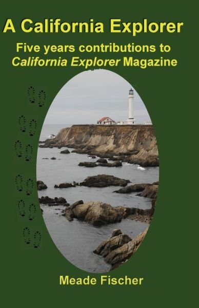 Cover for Meade Fischer · A California Explorer: Five Years Contributions to California Explorer Magazine (Taschenbuch) (2014)