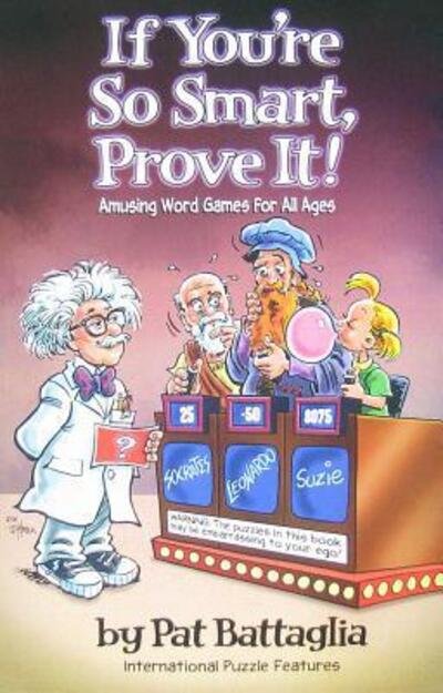 Cover for Pat Battaglia · If You're So Smart, Prove It!, Amusing Word Games For All Ages (Taschenbuch) [First edition] (2007)