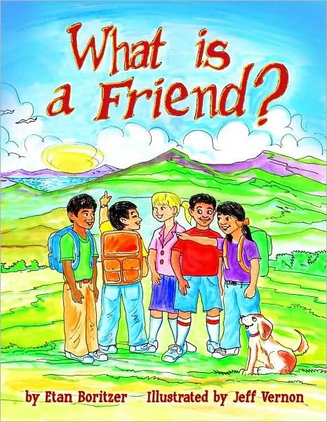 What is a Friend? - Etan Boritzer - Books - Veronica Lane Books - 9780976274391 - June 26, 2009
