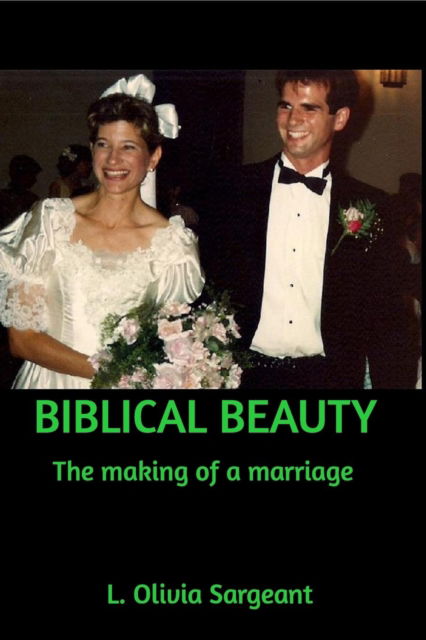 Biblical Beauty - L Olivia Sargeant - Böcker - Blurb - 9780978212391 - 30 januari 2016