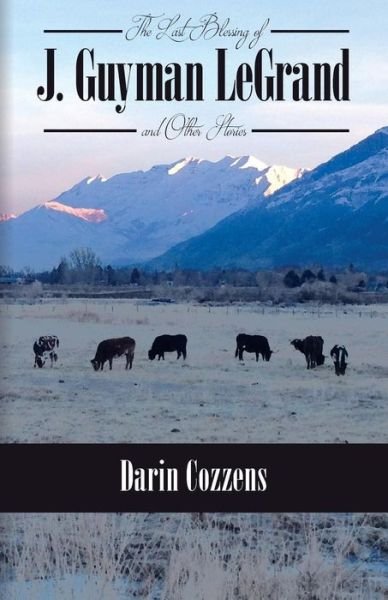 Cover for Darin Cozzens · The Last Blessing of J. Guyman LeGrand (Paperback Bog) (2016)
