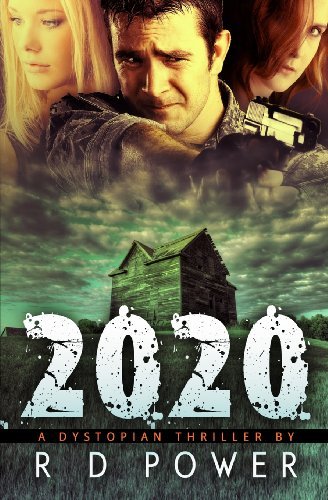2020: a Dystopian Thriller - R D Power - Bøger - Power Analysis Inc - 9780991798391 - 2. februar 2013