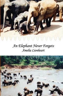 Cover for Amelia Lionheart · An Elephant Never Forgets (Paperback Book) (2021)