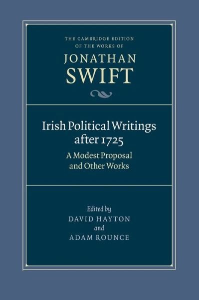 Irish Political Writings after 1725: A Modest Proposal and Other Works - The Cambridge Edition of the Works of Jonathan Swift - Jonathan Swift - Books - Cambridge University Press - 9781009160391 - June 30, 2022