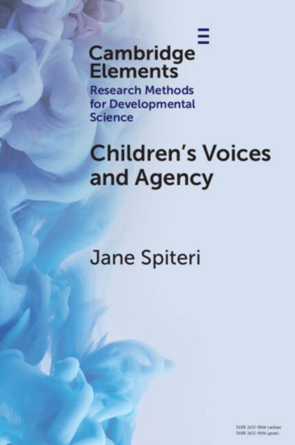 Spiteri, Jane (University of Malta) · Children's Voices and Agency: Ways of Listening in Early Childhood Quantitative, Qualitative and Mixed Methods Research - Elements in Research Methods for Developmental Science (Pocketbok) (2024)