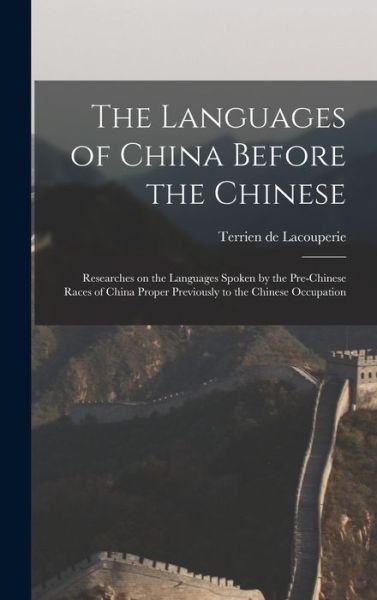 Cover for D 1894 Terrien De Lacouperie · The Languages of China Before the Chinese (Hardcover bog) (2021)