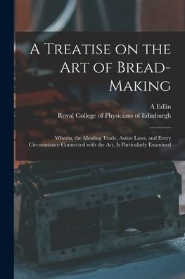 Cover for A (Abraham) Edlin · A Treatise on the Art of Bread-making (Paperback Bog) (2021)