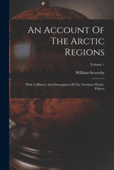 Cover for William Scoresby · Account of the Arctic Regions (Bog) (2022)