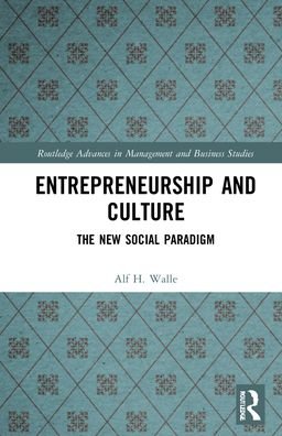 Cover for Alf H. Walle · Entrepreneurship and Culture: The New Social Paradigm - Routledge Advances in Management and Business Studies (Innbunden bok) (2022)