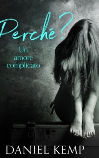 Cover for Daniel Kemp · Perche? Un Amore Complicato (Hardcover Book) (2021)