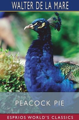 Peacock Pie (Esprios Classics) - Walter de La Mare - Books - Blurb - 9781034948391 - August 23, 2024