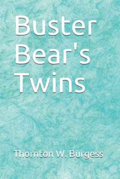 Buster Bear's Twins - Thornton W Burgess - Kirjat - Independently Published - 9781072331391 - keskiviikko 5. kesäkuuta 2019