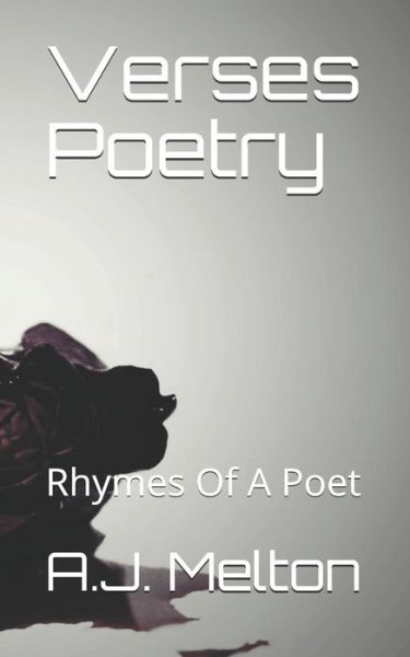 A J Melton · Verses Poetry (Paperback Book) (2019)