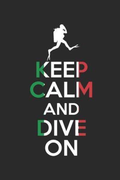 Keep Calm And Dive On Divelog - Il mio diario di bordo - Kirjat - Independently published - 9781092285391 - sunnuntai 31. maaliskuuta 2019