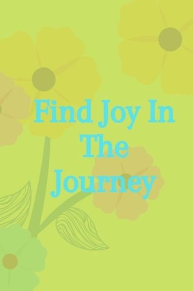 Find Joy In The Journey - Iam Enough - Bøger - Independently Published - 9781097248391 - 8. maj 2019