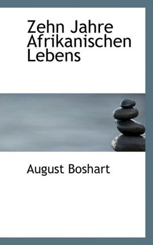 Cover for August Boshart · Zehn Jahre Afrikanischen Lebens (Paperback Book) [German edition] (2009)