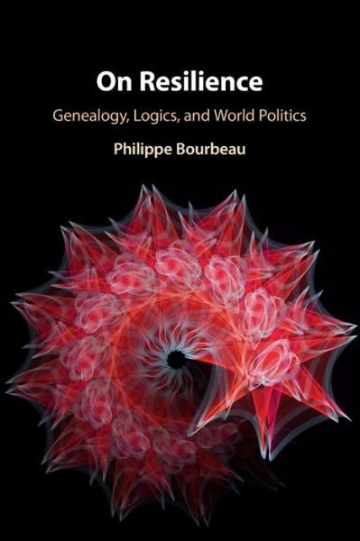 Cover for Bourbeau, Philippe (Universite Laval, Quebec) · On Resilience: Genealogy, Logics, and World Politics (Paperback Book) (2021)