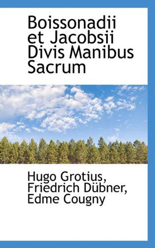 Boissonadii Et Jacobsii Divis Manibus Sacrum - Hugo Grotius - Books - BiblioLife - 9781116374391 - October 29, 2009