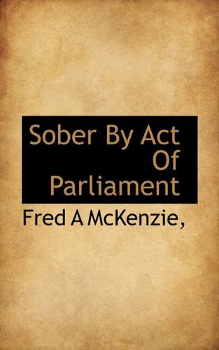 Cover for Fred a Mckenzie · Sober by Act of Parliament (Paperback Book) (2009)