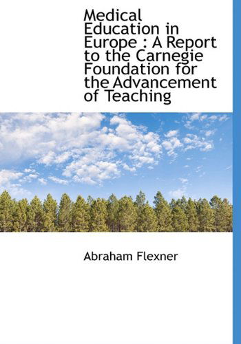 Cover for Abraham Flexner · Medical Education in Europe: a Report to the Carnegie Foundation for the Advancement of Teaching (Hardcover Book) (2009)