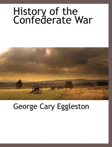 Cover for George Cary Eggleston · History of the Confederate War (Paperback Book) (2010)