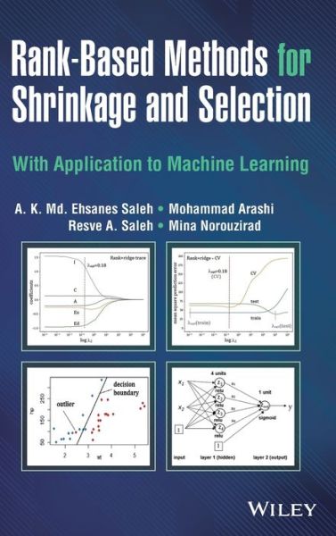 Cover for Saleh, A. K. Md. Ehsanes (Carleton University, Ottawa, Canada) · Rank-Based Methods for Shrinkage and Selection: With Application to Machine Learning (Hardcover Book) (2022)