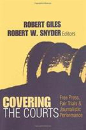 Cover for Robert Giles · Covering the Courts: Free Press, Fair Trials, and Journalistic Performance - Media Studies (Gebundenes Buch) (2017)